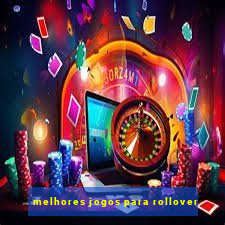 melhores jogos para rollover